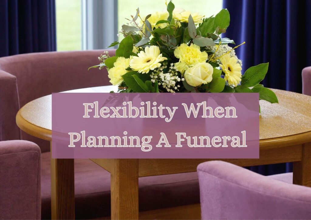 the importance of flexibility when planning a funeral