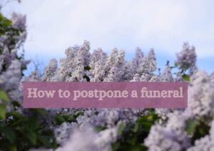 How to postpone a funeral