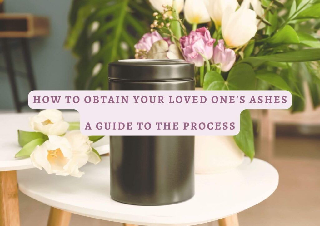 How to Obtain Your Loved One's Ashes