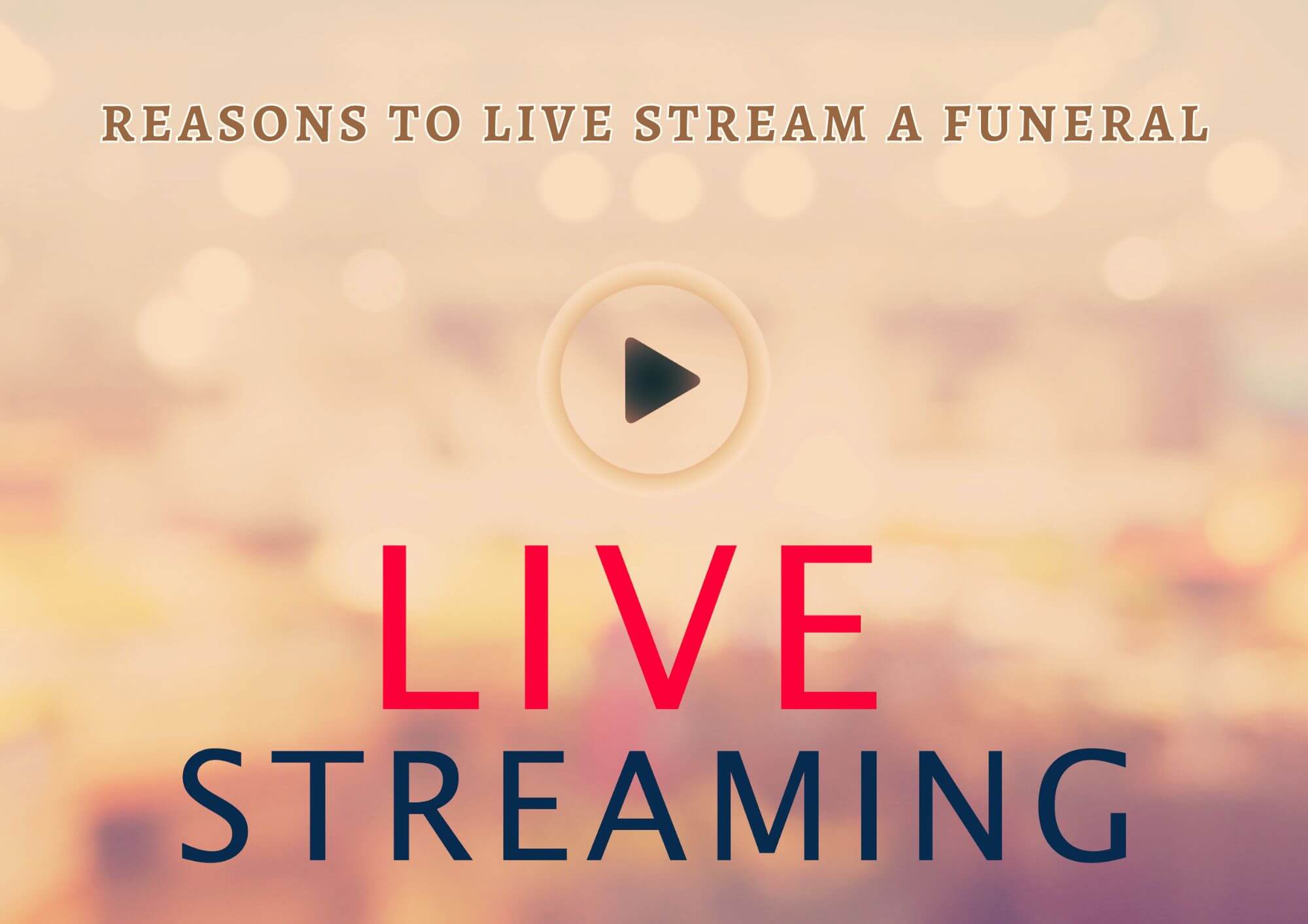 reasons to live stream a funeral